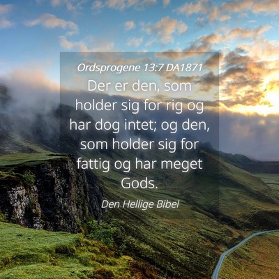 Picture 04 - Ordsprogene 13:7 DA1871 - Der er den, som holder sig for rig og har dog - Bible Verse Picture