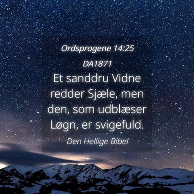 Picture 04 - Ordsprogene 14:25 DA1871 - Et sanddru Vidne redder Sjæle, men den, som - Bible Verse Picture