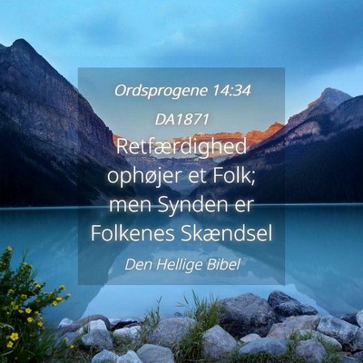 Picture 04 - Ordsprogene 14:34 DA1871 - Retfærdighed ophøjer et Folk; men Synden er - Bible Verse Picture