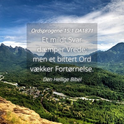 Picture 04 - Ordsprogene 15:1 DA1871 - Et mildt Svar dæmper Vrede; men et bittert Ord - Bible Verse Picture