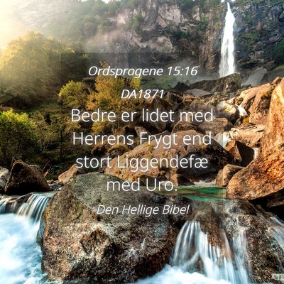 Picture 04 - Ordsprogene 15:16 DA1871 - Bedre er lidet med Herrens Frygt end stort - Bible Verse Picture