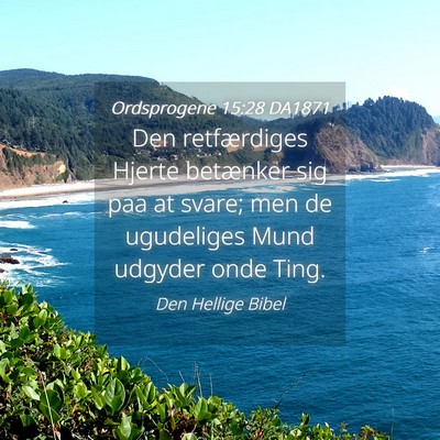 Picture 04 - Ordsprogene 15:28 DA1871 - Den retfærdiges Hjerte betænker sig paa at - Bible Verse Picture