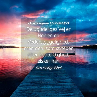 Picture 04 - Ordsprogene 15:9 DA1871 - De ugudeliges Vej er Herren en Vederstyggelighed; - Bible Verse Picture
