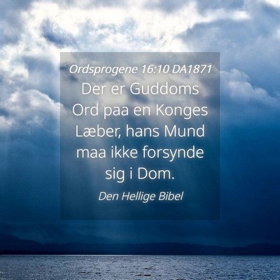 Picture 04 - Ordsprogene 16:10 DA1871 - Der er Guddoms Ord paa en Konges Læber, hans - Bible Verse Picture