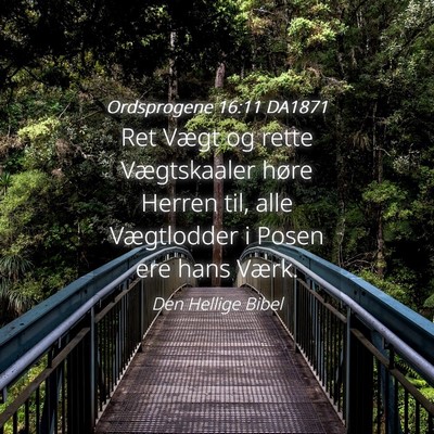Picture 04 - Ordsprogene 16:11 DA1871 - Ret Vægt og rette Vægtskaaler høre Herren til, - Bible Verse Picture
