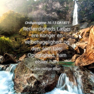 Picture 04 - Ordsprogene 16:13 DA1871 - Retfærdigheds Læber ere Konger en - Bible Verse Picture