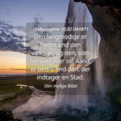 Picture 04 - Ordsprogene 16:32 DA1871 - Den langmodige er bedre end den vældige, og den, - Bible Verse Picture