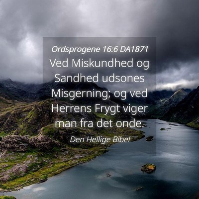 Picture 04 - Ordsprogene 16:6 DA1871 - Ved Miskundhed og Sandhed udsones Misgerning; og - Bible Verse Picture