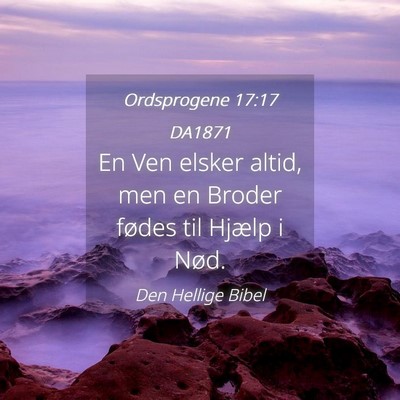 Picture 04 - Ordsprogene 17:17 DA1871 - En Ven elsker altid, men en Broder fødes til - Bible Verse Picture