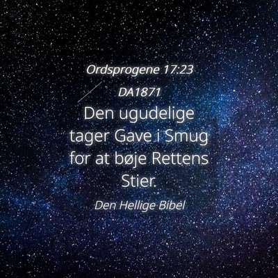 Picture 04 - Ordsprogene 17:23 DA1871 - Den ugudelige tager Gave i Smug for at bøje - Bible Verse Picture
