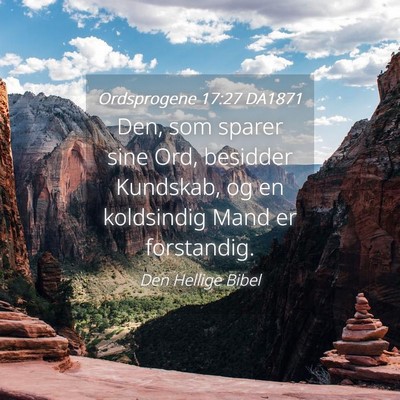 Picture 04 - Ordsprogene 17:27 DA1871 - Den, som sparer sine Ord, besidder Kundskab, og - Bible Verse Picture