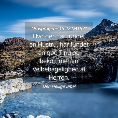 Picture 04 - Ordsprogene 18:22 DA1871 - Hvo der har fundet en Hustru, har fundet en god - Bible Verse Picture