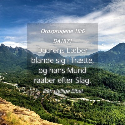 Picture 04 - Ordsprogene 18:6 DA1871 - Daarens Læber blande sig i Trætte, og hans Mund - Bible Verse Picture