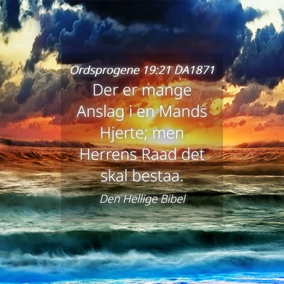 Picture 04 - Ordsprogene 19:21 DA1871 - Der er mange Anslag i en Mands Hjerte; men - Bible Verse Picture