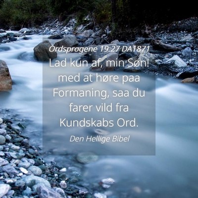 Picture 04 - Ordsprogene 19:27 DA1871 - Lad kun af, min Søn! med at høre paa Formaning, - Bible Verse Picture