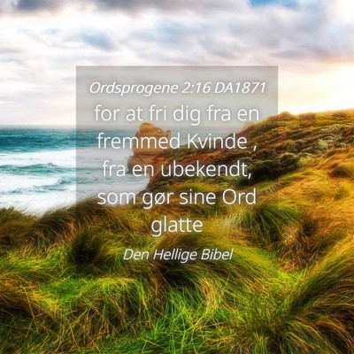 Picture 04 - Ordsprogene 2:16 DA1871 - for at fri dig fra en fremmed Kvinde , fra en - Bible Verse Picture
