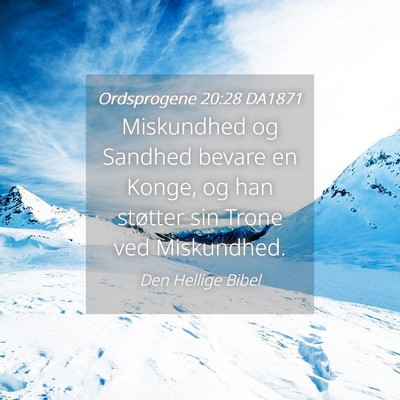 Picture 04 - Ordsprogene 20:28 DA1871 - Miskundhed og Sandhed bevare en Konge, og han - Bible Verse Picture