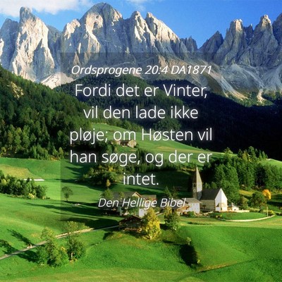 Picture 04 - Ordsprogene 20:4 DA1871 - Fordi det er Vinter, vil den lade ikke pløje; om - Bible Verse Picture
