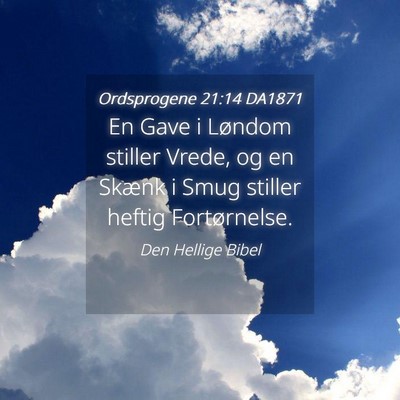 Picture 04 - Ordsprogene 21:14 DA1871 - En Gave i Løndom stiller Vrede, og en Skænk i - Bible Verse Picture