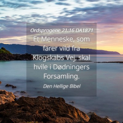Picture 04 - Ordsprogene 21:16 DA1871 - Et Menneske, som farer vild fra Klogskabs Vej, - Bible Verse Picture