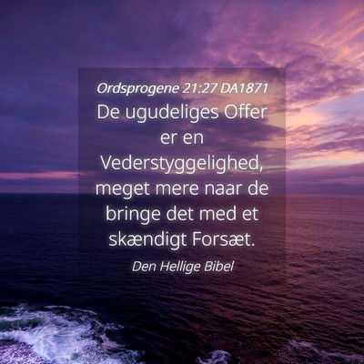 Picture 04 - Ordsprogene 21:27 DA1871 - De ugudeliges Offer er en Vederstyggelighed, - Bible Verse Picture