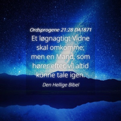 Picture 04 - Ordsprogene 21:28 DA1871 - Et løgnagtigt Vidne skal omkomme; men en Mand, - Bible Verse Picture
