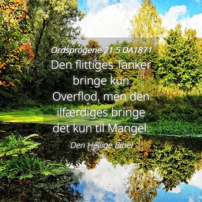Picture 04 - Ordsprogene 21:5 DA1871 - Den flittiges Tanker bringe kun Overflod, men den - Bible Verse Picture