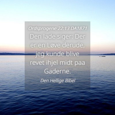 Picture 04 - Ordsprogene 22:13 DA1871 - Den lade siger: Der er en Løve derude, jeg kunde - Bible Verse Picture