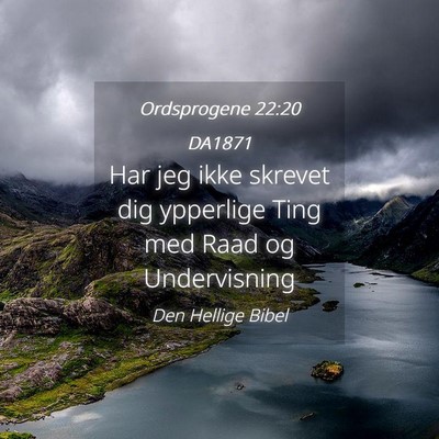 Picture 04 - Ordsprogene 22:20 DA1871 - Har jeg ikke skrevet dig ypperlige Ting med Raad - Bible Verse Picture