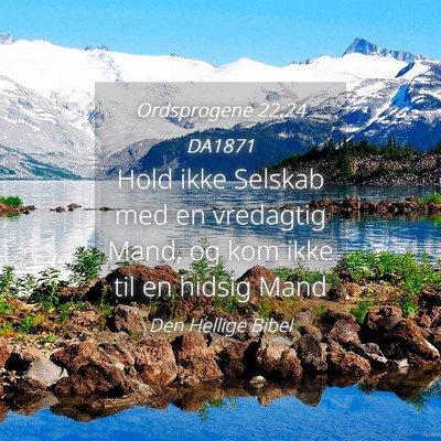 Picture 04 - Ordsprogene 22:24 DA1871 - Hold ikke Selskab med en vredagtig Mand, og kom - Bible Verse Picture
