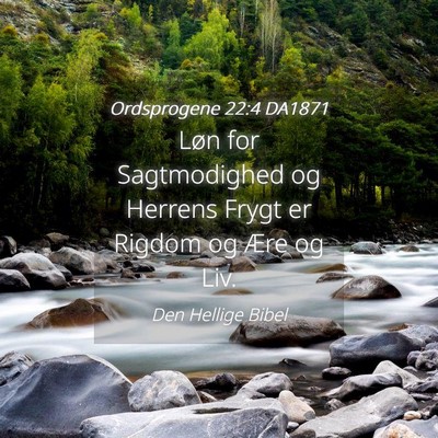 Picture 04 - Ordsprogene 22:4 DA1871 - Løn for Sagtmodighed og Herrens Frygt er Rigdom - Bible Verse Picture