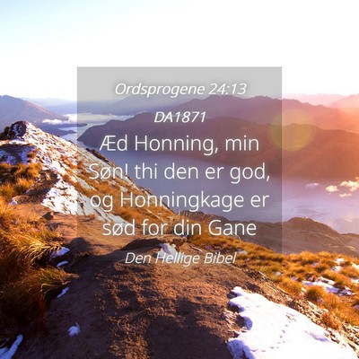 Picture 04 - Ordsprogene 24:13 DA1871 - Æd Honning, min Søn! thi den er god, og - Bible Verse Picture