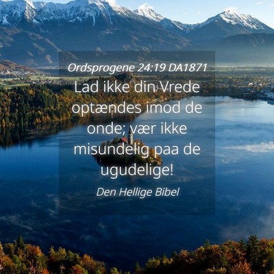 Picture 04 - Ordsprogene 24:19 DA1871 - Lad ikke din Vrede optændes imod de onde; vær - Bible Verse Picture