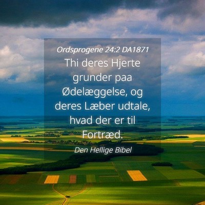 Picture 04 - Ordsprogene 24:2 DA1871 - Thi deres Hjerte grunder paa Ødelæggelse, og - Bible Verse Picture