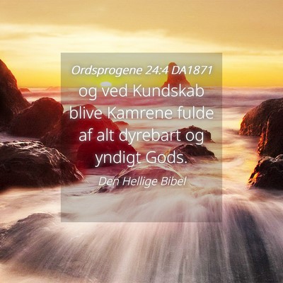 Picture 04 - Ordsprogene 24:4 DA1871 - og ved Kundskab blive Kamrene fulde af alt - Bible Verse Picture