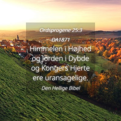 Picture 04 - Ordsprogene 25:3 DA1871 - Himmelen i Højhed og Jorden i Dybde og Kongers - Bible Verse Picture