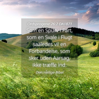 Picture 04 - Ordsprogene 26:2 DA1871 - Som en Spurv i Fart, som en Svale i Flugt - Bible Verse Picture