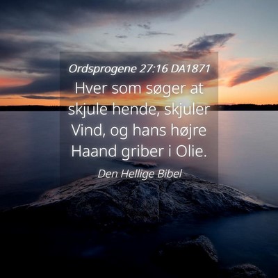 Picture 04 - Ordsprogene 27:16 DA1871 - Hver som søger at skjule hende, skjuler Vind, og - Bible Verse Picture