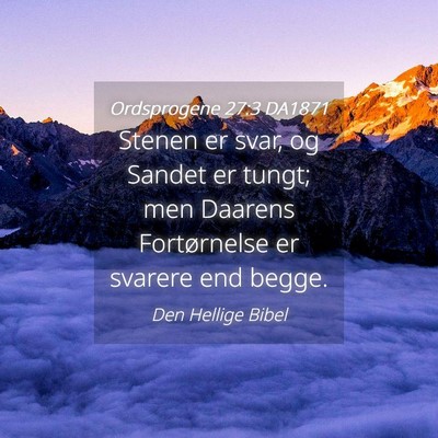 Picture 04 - Ordsprogene 27:3 DA1871 - Stenen er svar, og Sandet er tungt; men Daarens - Bible Verse Picture