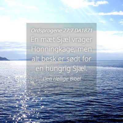 Picture 04 - Ordsprogene 27:7 DA1871 - En mæt Sjæl vrager Honningkage; men alt besk er - Bible Verse Picture