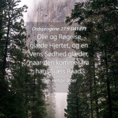 Picture 04 - Ordsprogene 27:9 DA1871 - Olie og Røgelse glæde Hjertet, og en Vens - Bible Verse Picture