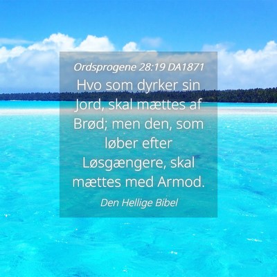 Picture 04 - Ordsprogene 28:19 DA1871 - Hvo som dyrker sin Jord, skal mættes af Brød; - Bible Verse Picture