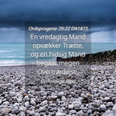 Picture 04 - Ordsprogene 29:22 DA1871 - En vredagtig Mand opvækker Trætte, og en hidsig - Bible Verse Picture
