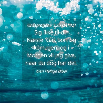 Picture 04 - Ordsprogene 3:28 DA1871 - Sig ikke til din Næste: Gak bort og kom igen, og - Bible Verse Picture