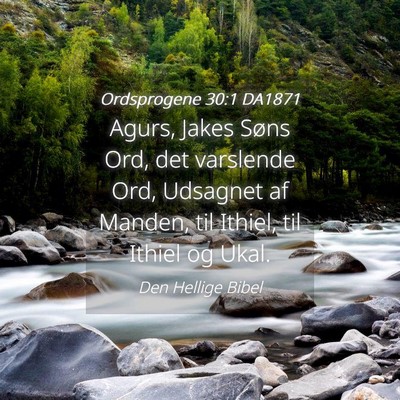 Picture 04 - Ordsprogene 30:1 DA1871 - Agurs, Jakes Søns Ord, det varslende Ord, - Bible Verse Picture