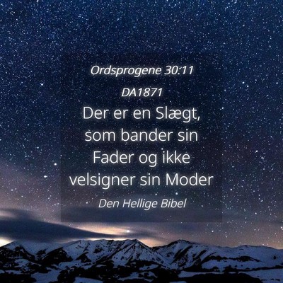 Picture 04 - Ordsprogene 30:11 DA1871 - Der er en Slægt, som bander sin Fader og ikke - Bible Verse Picture