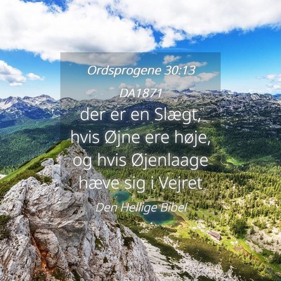 Picture 04 - Ordsprogene 30:13 DA1871 - der er en Slægt, hvis Øjne ere høje, og hvis - Bible Verse Picture