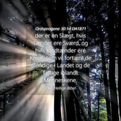 Picture 04 - Ordsprogene 30:14 DA1871 - der er en Slægt, hvis Tænder ere Sværd, og - Bible Verse Picture