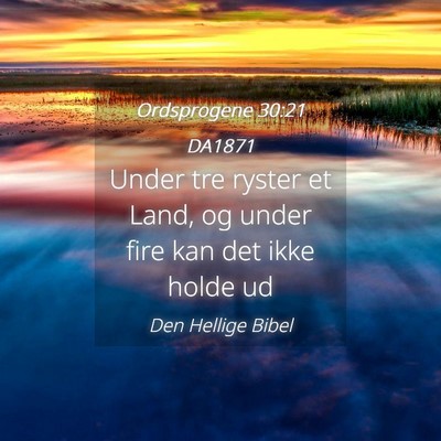 Picture 04 - Ordsprogene 30:21 DA1871 - Under tre ryster et Land, og under fire kan det - Bible Verse Picture