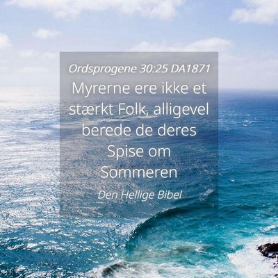 Picture 04 - Ordsprogene 30:25 DA1871 - Myrerne ere ikke et stærkt Folk, alligevel - Bible Verse Picture